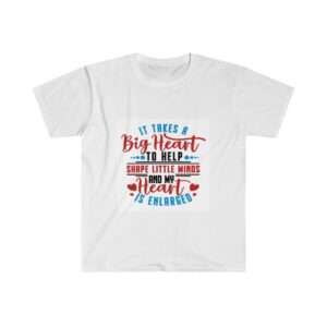 Unisex Softstyle T-Shirt - It Takes a Big Heart to Help Shape Little Minds and My Heart Is Enlarged
