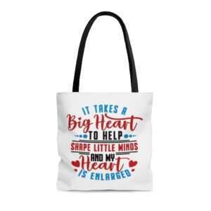 AOP Tote Bag - It Takes a Big Heart to Help Shape Little Minds and My Heart Is Enlarged