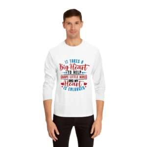 Unisex Classic Long Sleeve T-Shirt - It Takes a Big Heart to Help Shape Little Minds and My Heart Is Enlarged