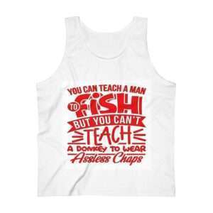 Men's Ultra Cotton Tank Top - You Can Teach a Man to Fish But You Can’t Teach a Donkey to Wear Assless Chaps