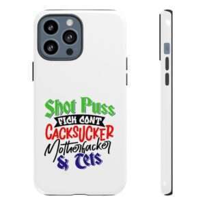 Tough Cellphone Cases - Shot Puss Fick Cont Cacksucker Motherfacker & Tets