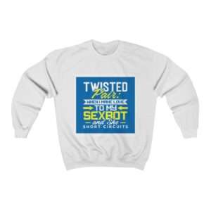 Unisex Heavy Blend™ Crewneck Sweatshirt - Twisted Pair: When I Make Love to My Sexbot and She Short Circuits