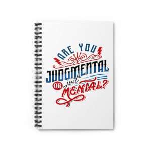 Spiral Notebook - Ruled Line - Are You Judgmental or Just Mental?