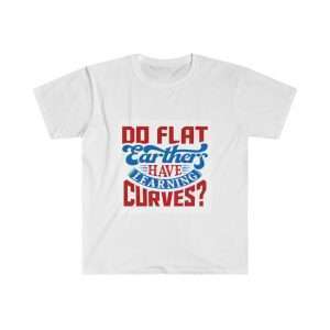 Unisex Softstyle T-Shirt - Do Flat Earthers Have Learning Curves?