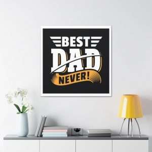Canvas Gallery Wraps - Best Dad Never!