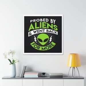 Funny Canvas Art Print Gallery Wrap - Probed By Aliens & Went Back for More