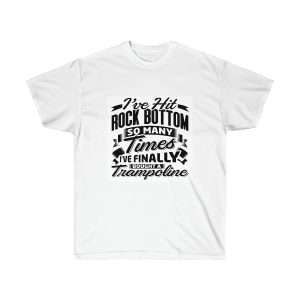 Unisex Ultra Cotton Tee - I’ve Hit Rock Bottom So Many Times I’ve Finally Bought a Trampoline