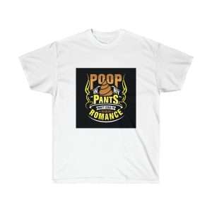 Unisex Ultra Cotton Tee - Poop In My Pants Don’t Lead to Romance