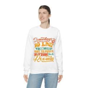 Unisex Heavy Blend™ Crewneck Sweatshirt - Somedays I’m So Lazy I Don’t Even Want to Push the Button on My Roomba