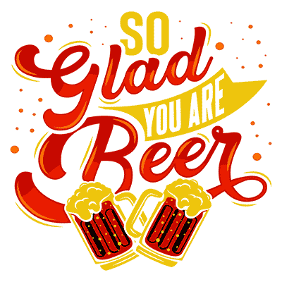 So Glad You Are Beer
