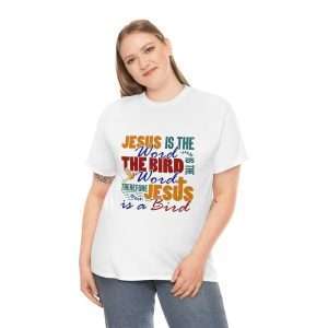Unisex Heavy Cotton Tee - Jesus Is the Word. The Bird Is the Word. Therefore, Jesus Is a Bird.