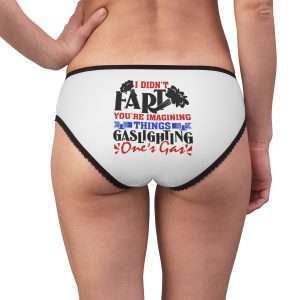 Funny Women's Panties - I Didn't Fart You're Imagining Things. Gaslighting One's Gas