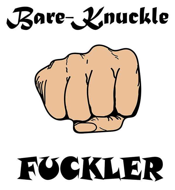 Bare-Knuckle Fuckler