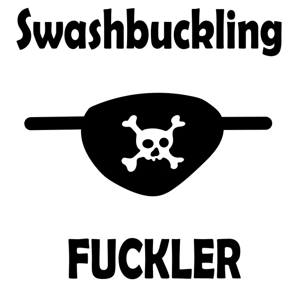 Swashbuckling Fuckler