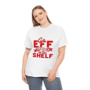 Unisex Heavy Cotton Tee - Go Eff Yourself on the Shelf