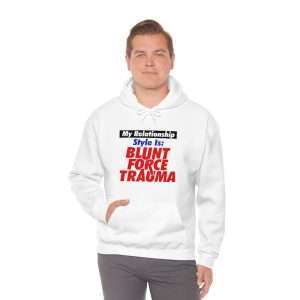 Unisex Heavy Blend™ Hoodie Sweatshirt - My Relationship Style Is: BLUNT FORCE TRAUMA