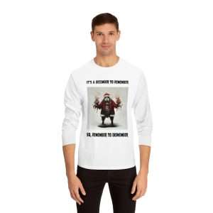 Unisex Classic Long Sleeve T-Shirt - It's a December to Remember, So Remember to Dismember