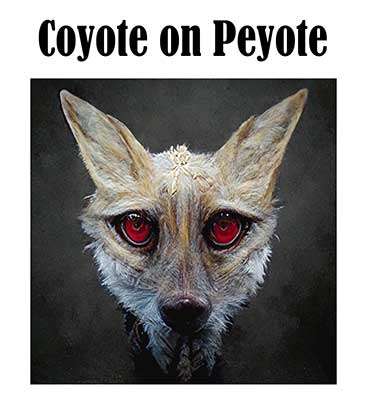 Coyote on Peyote