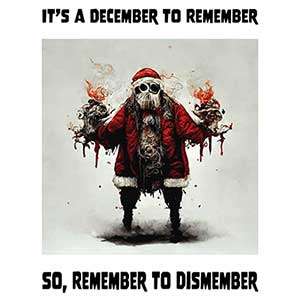 It's a December to Remember, So Remember to Dismember