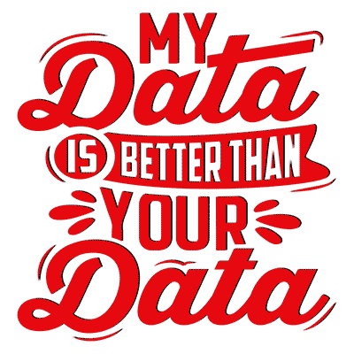 My Data Is Better Than Your Data