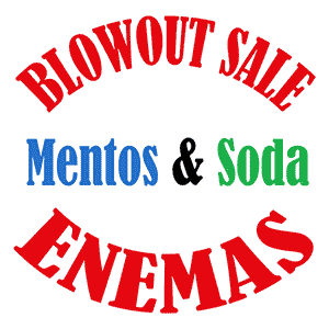 Blowout Sale - Mentos & Soda Enemas