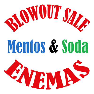 Blowout Sale - Mentos & Soda Enemas