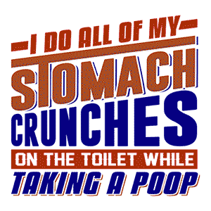 I Do All of My Stomach Crunches on the Toilet While Taking a Poop
