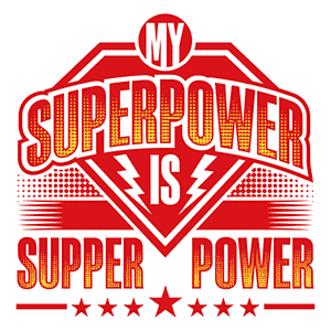 My Superpower Is Supper Power