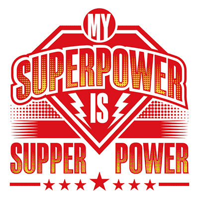 My Superpower Is Supper Power