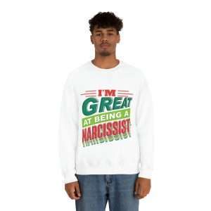 Funny Unisex Heavy Blend Crewneck Sweatshirt - I'm Great at Being a Narcissist