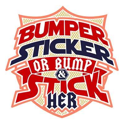Bumper Sticker or Bumper & Stick Her