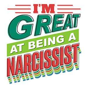 I'm Great at Being a Narcissist