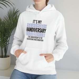 Funny Unisex Heavy Blend Hoodie Sweatshirt - It's My Handiversary (The Anniversary of My Discovering Masturbation)