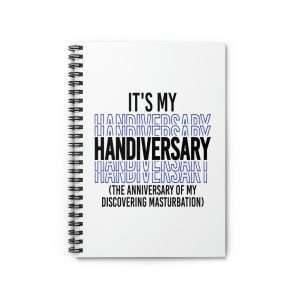 Funny Spiral Notebook with Ruled Lines - Ruled Line - It's My Handiversary (The Anniversary of My Discovering Masturbation)