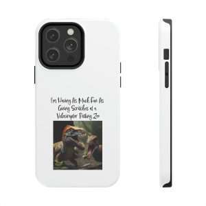Funny Tough Cellphone Case - I’m Having As Much Fun As Giving Scritches at a Velociraptor Petting Zoo