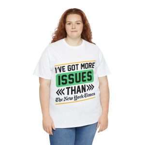 Funny Unisex Heavy Cotton T-shirt - I've Got More Issues Than the New York Times