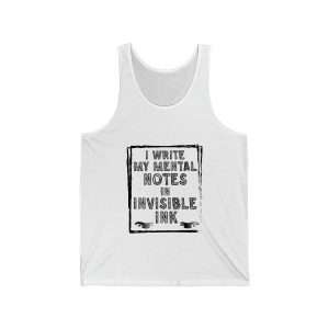 Funny Unisex Jersey Tank Top - I Write My Mental Notes in Invisible Ink