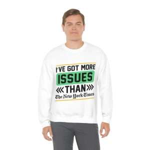 Funny Unisex Heavy Blend Crewneck Sweatshirt - I've Got More Issues Than the New York Times