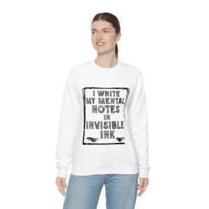 Funny Unisex Heavy Blend Crewneck Sweatshirt - I Write My Mental Notes in Invisible Ink