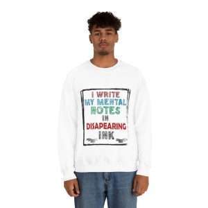 Funny Unisex Heavy Blend Crewneck Sweatshirt - I Write My Mental Notes in Disappearing Ink