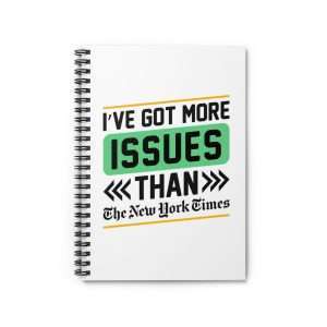 Funny Spiral Notebook with Ruled Lines - I've Got More Issues Than the New York Times