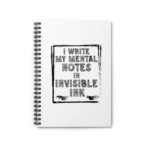 Funny Spiral Notebook with Ruled Lines - I Write My Mental Notes in Invisible Ink