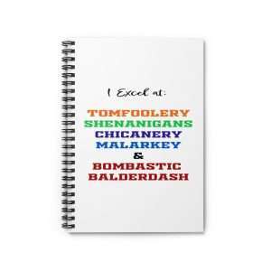 Funny Spiral Notebook with Ruled Lines - I Excel at: Tomfoolery, Shenanigans, Chicanery, Malarkey and Bombastic Balderdash