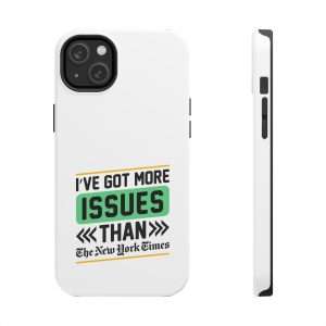 Funny Tough Cellphone Case - I've Got More Issues Than the New York Times