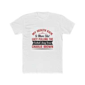 Funny Men's Cotton Crew Tee - My Health Kick Is More Like Lucy Pulling the Football Away from Charlie Brown