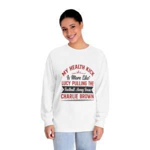 Funny Unisex Classic Long Sleeve T-Shirt - My Health Kick Is More Like Lucy Pulling the Football Away from Charlie Brown