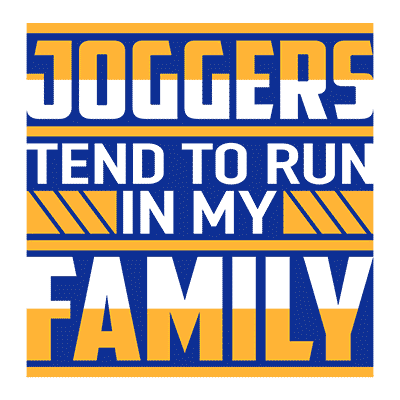 Joggers Tend to Run in My Family