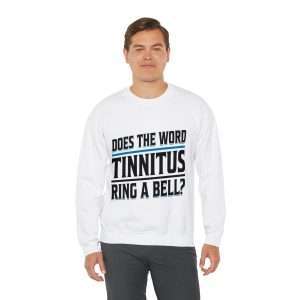 Funny Unisex Heavy Blend Crewneck Sweatshirt - Does the Word Tinnitus Ring a Bell?