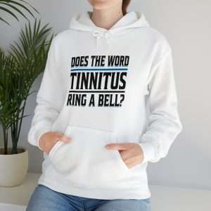 Funny Unisex Heavy Blend Hoodie Sweatshirt - Does the Word Tinnitus Ring a Bell?