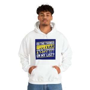 Funny Unisex Heavy Blend Hoodie Sweatshirt - Do the Things You Fear. How Did Teabagging a T-Rex Get On My List?